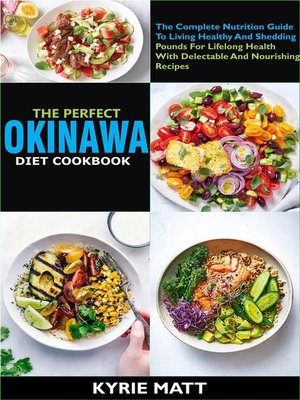cover image of The Perfect Okinawa Diet Cookbook; the Complete Nutrition Guide to Living Healthy and Shedding Pounds For Lifelong Health With Delectable and Nourishing Recipes